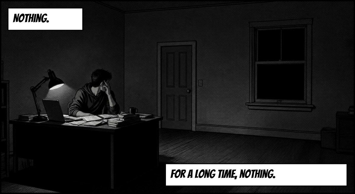 Wide shot of the dark room, the man alone at his desk. Captions: Nothing. For a long time, nothing.